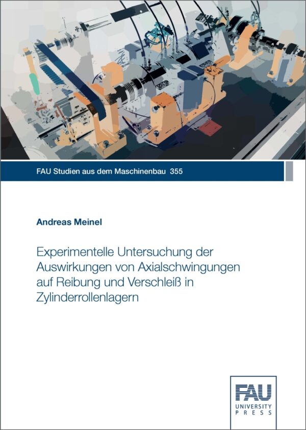 Titelbild Experimentelle Untersuchung der Auswirkungen von Axialschwingungen auf Reibung und Verschleiß in Zylinderrollenlagern