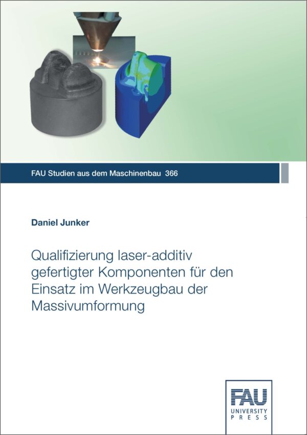 Titelbild Qualifizierung laser-additiv gefertigter Komponenten für den Einsatz im Werkzeugbau der Massivumformung