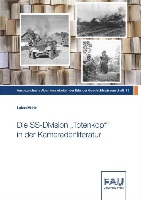 Cover zu Die SS-Division „Totenkopf“ in der Kameradenliteratur nach 1945 zwischen Kriegserinnerungen, Apologetik und Wahrheit