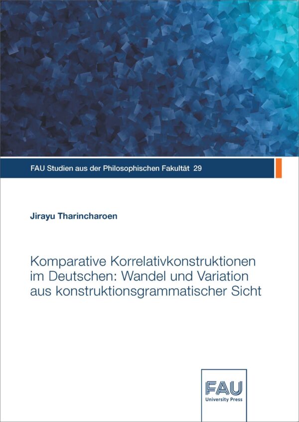 Cover zu Komparative Korrelativkonstruktionen im Deutschen: Wandel und Variation aus konstruktionsgrammatischer Sicht