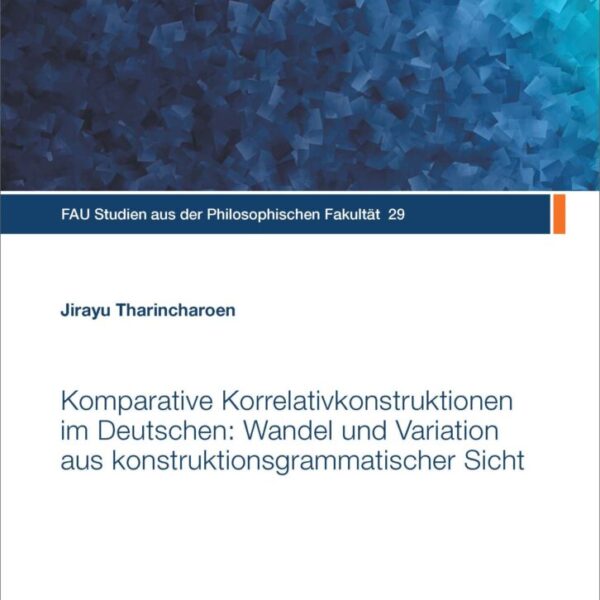 Komparative Korrelativkonstruktionen im Deutschen: Wandel und Variation aus konstruktionsgrammatischer Sicht