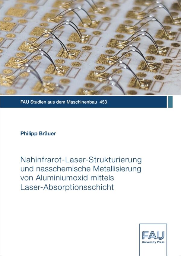 Cover zu Nahinfrarot-Laser-Strukturierung und nasschemische Metallisierung von Aluminiumoxid mittels Laser-Absorptionsschicht