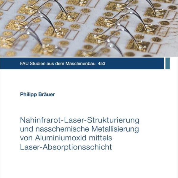 Nahinfrarot-Laser-Strukturierung und nasschemische Metallisierung von Aluminiumoxid mittels Laser-Absorptionsschicht