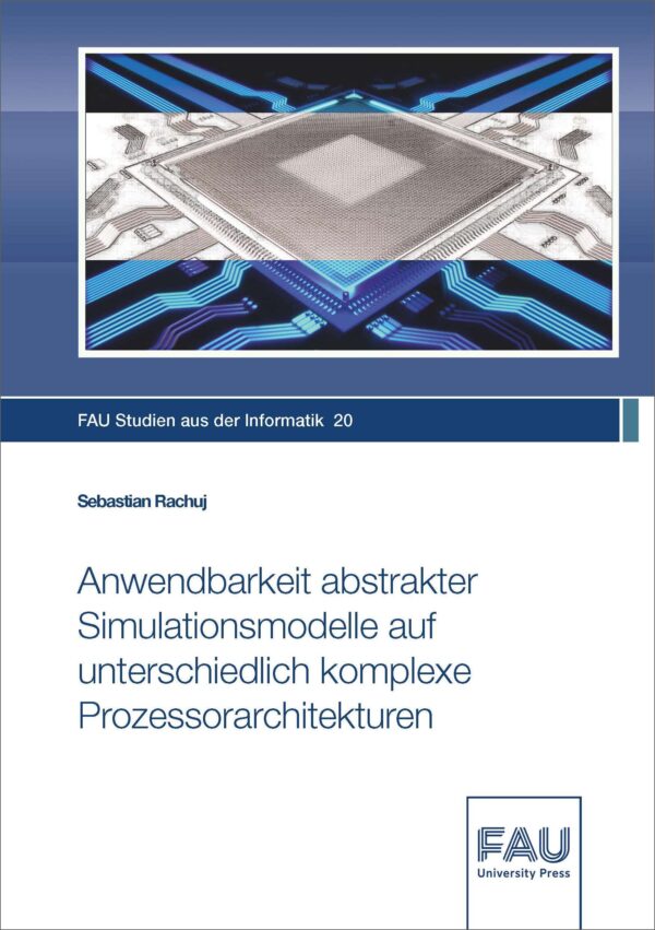 Cover zu Anwendbarkeit abstrakter Simulationsmodelle auf unterschiedlich komplexe Prozessorarchitekturen