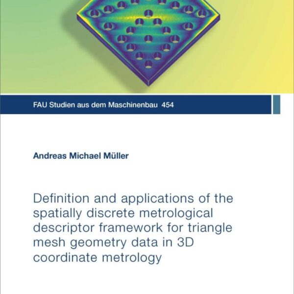 Definition and applications of the spatially discrete metrological descriptor framework for triangle mesh geometry data in 3D coordinate metrology