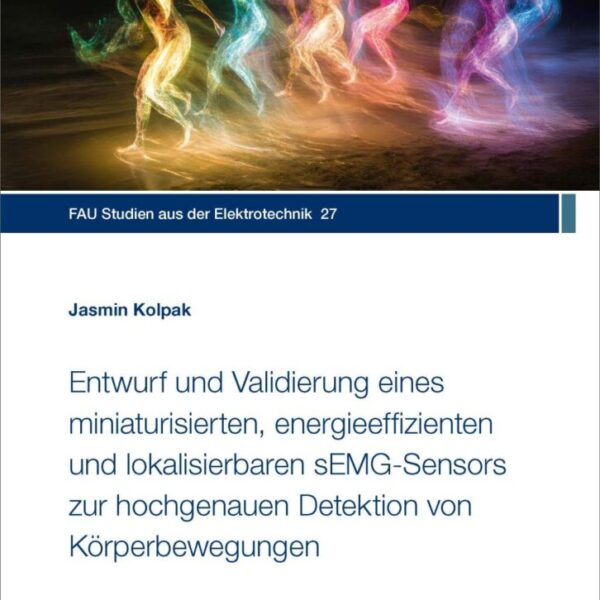 Entwurf und Validierung eines miniaturisierten, energieeffizienten und lokalisierbaren sEMG-Sensors zur hochgenauen Detektion von Körperbewegungen