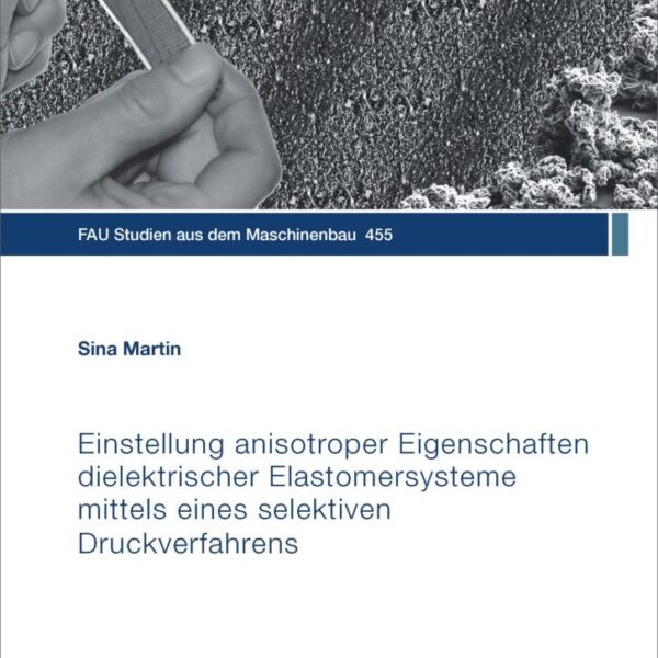 Einstellung anisotroper Eigenschaften dielektrischer Elastomersysteme mittels eines selektiven Druckverfahrens